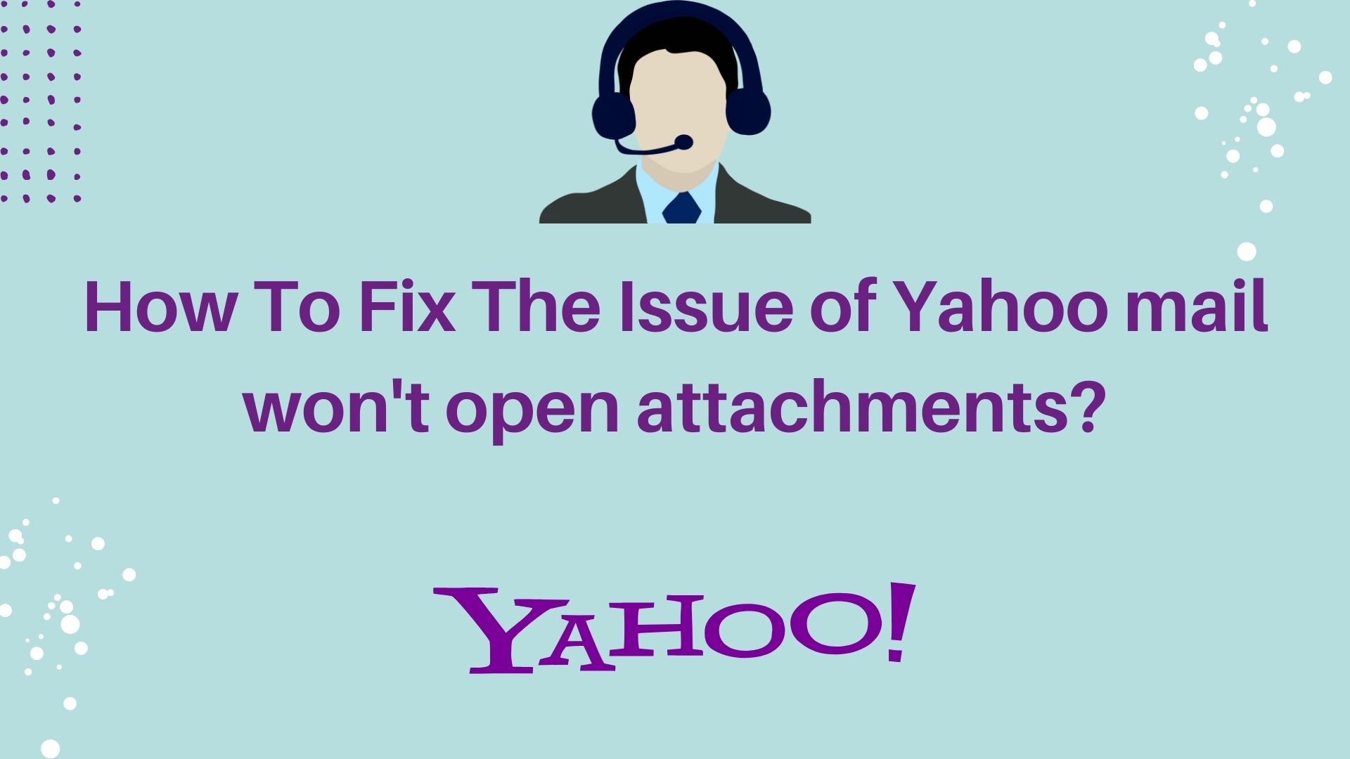 How To Fix The Issue of Yahoo Mail Won't Open Attachments - Emails Helpline